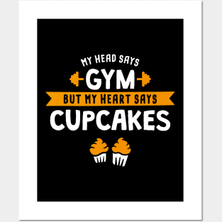 My head says Gym but my heart says Cupcakes Posters and Art